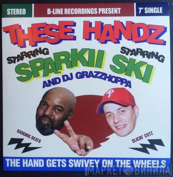 DJ Grazzhoppa, Sparki, These Handz - The Hand Gets Swivey On The Wheels