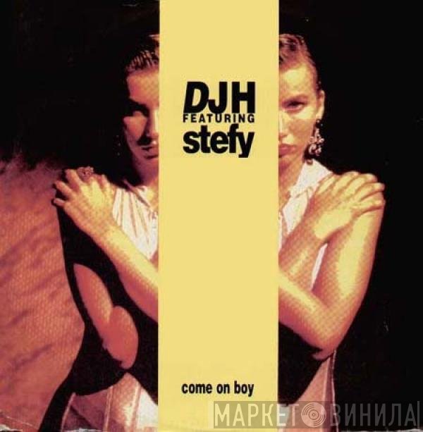 DJ H. Feat. Stefy - Come On Boy