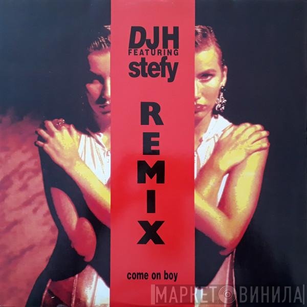 DJ H. Feat. Stefy - Come On Boy (Remix)