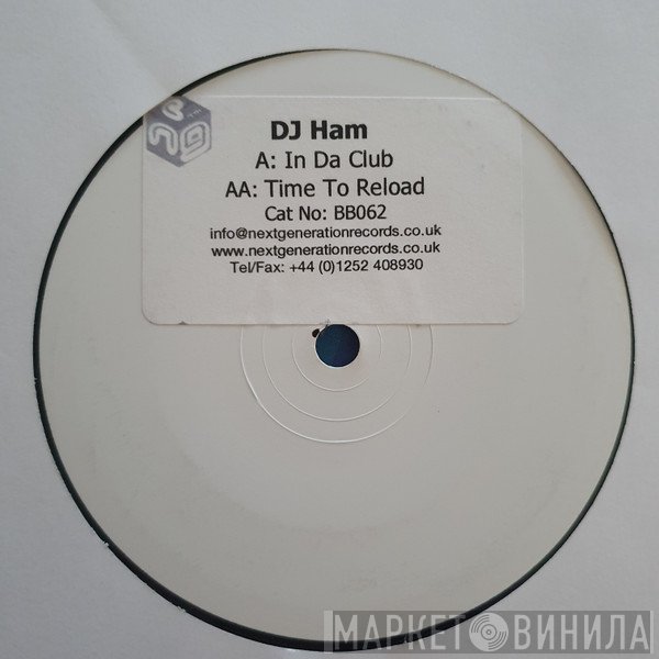 DJ Ham  - In Da Club / Time To Reload
