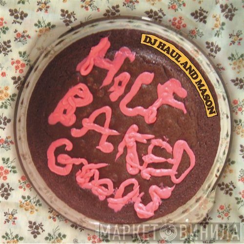 DJ Haul, Mason  - Half Baked Goods
