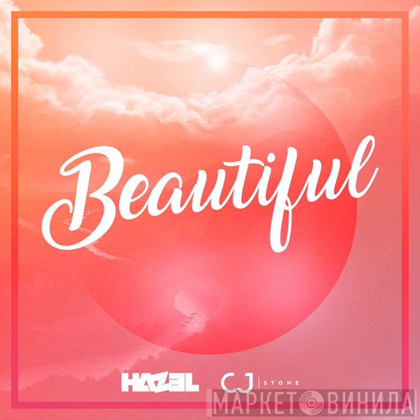 DJ Hazel & CJ Stone  - Beautiful