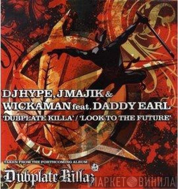 DJ Hype, J Majik & Wickaman, Daddy Earl - Dub Plate Killa / Look To The Future