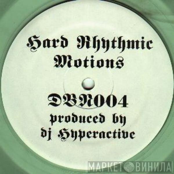 DJ Hyperactive - Hard Rhythmic Motions
