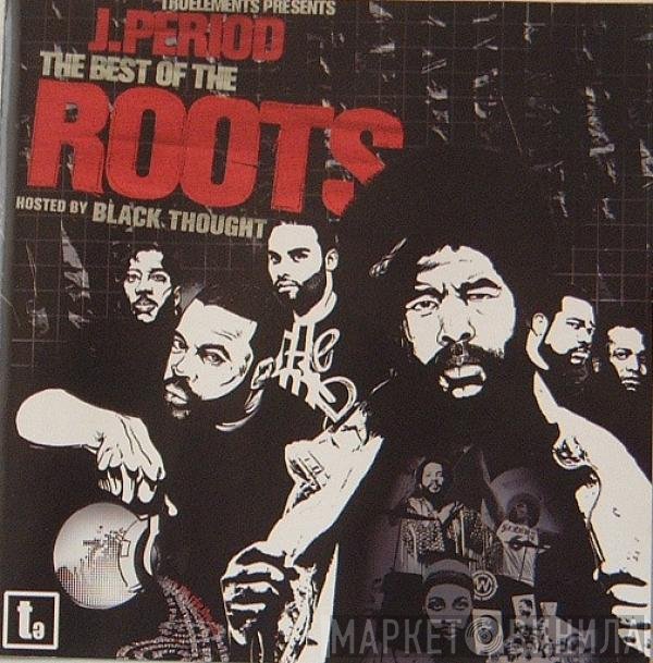 DJ J-Period Presents The Roots  - The Best Of The Roots