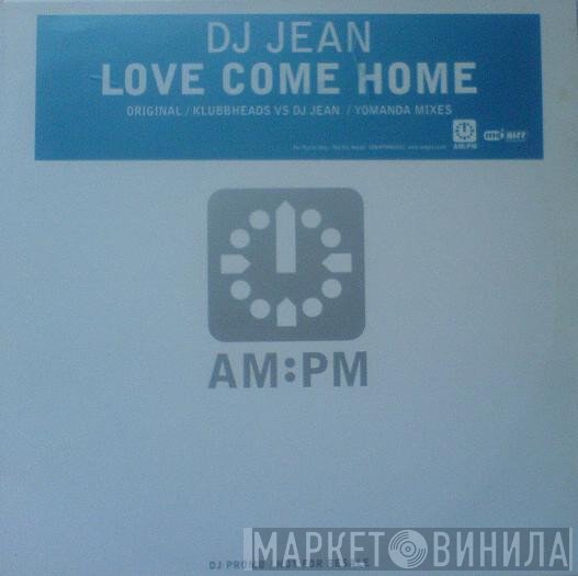 DJ Jean - Love Come Home