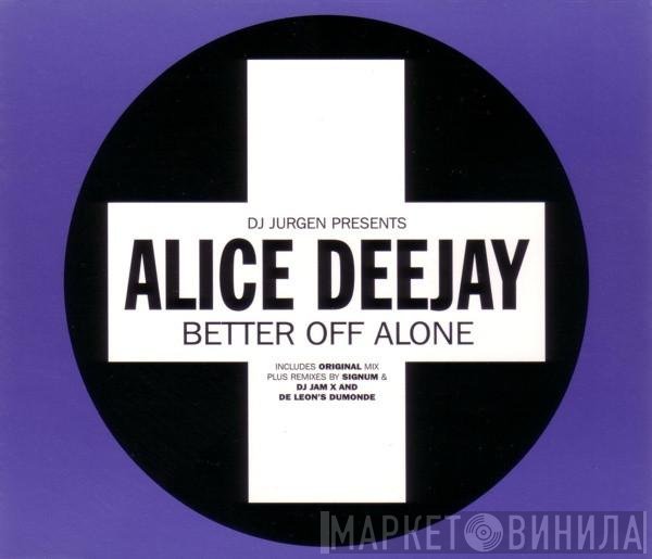DJ Jurgen, Alice Deejay - Better Off Alone
