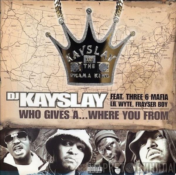 DJ Kay Slay, Three 6 Mafia, Lil' Wyte, Frayser Boy - Who Gives A... Where You From / Retarded