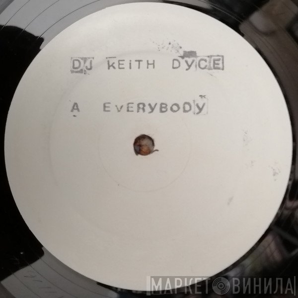 DJ Keith Dyce - Everybody