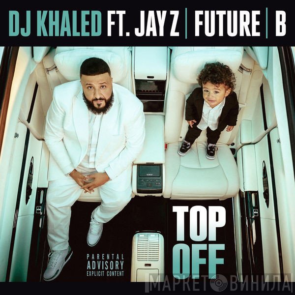 DJ Khaled Ft. Jay-Z, Future  & Beyoncé  - Top Off