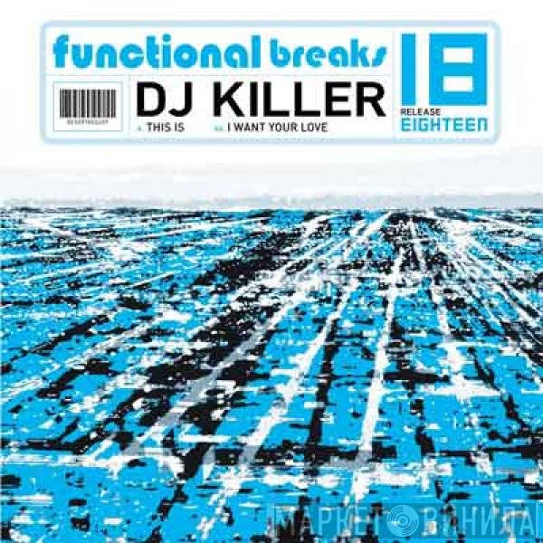 DJ Killer - This Is / I Want Your Love
