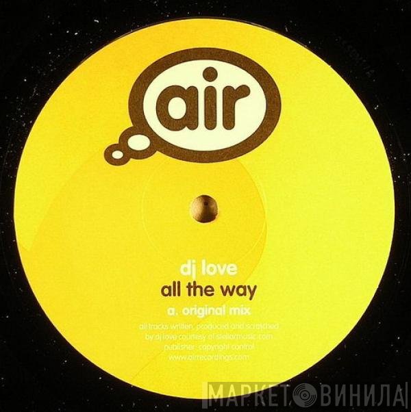DJ Love - All The Way / Underground Funk