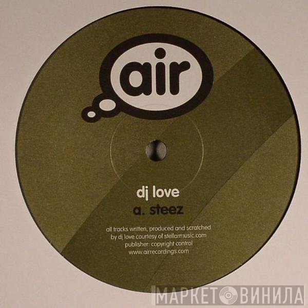 DJ Love - Steez / Rolling Fire