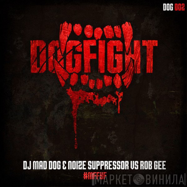 DJ Mad Dog & Noize Suppressor vs Rob Gee  - #MFFYF