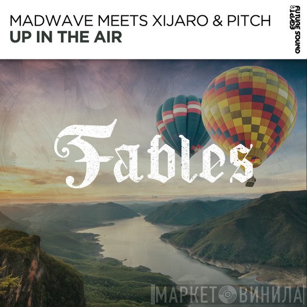 DJ Madwave Meets XiJaro & Pitch  - Up In The Air