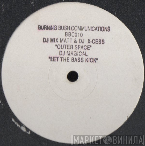 DJ Magical, Mixmatt, DJ X-Cess - Outer Space / Let The Bass Kick