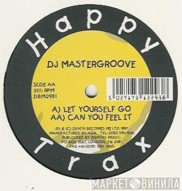 DJ Mastergroove - Let Yourself Go / Can You Feel It