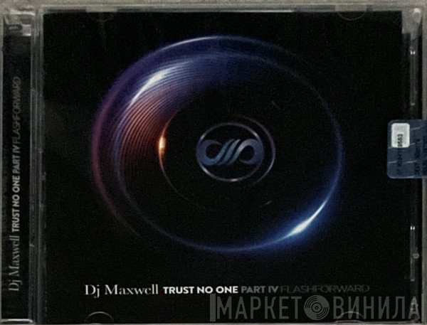 DJ Maxwell - Trust No One Part IV