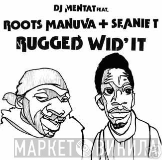 DJ Mentat Feat. Roots Manuva + Seanie T.  - Rugged Wid' It