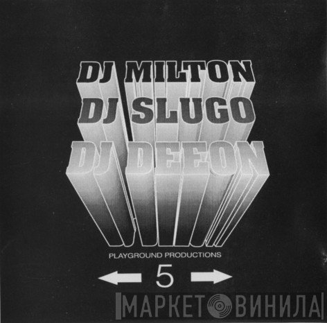 DJ Milton / DJ Slugo / DJ Deeon  - Playground Productions 5