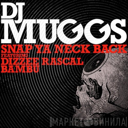 DJ Muggs Featuring Dizzee Rascal & Bambu   - Snap Ya Neck Back