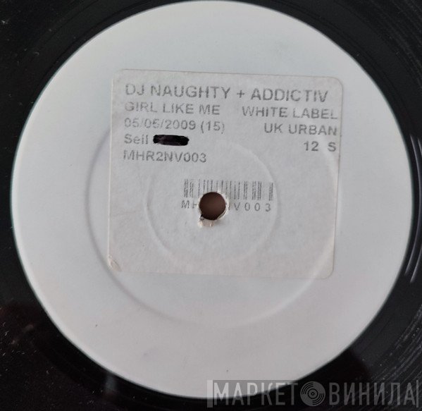DJ Naughty  Feat. Addictive   - Girl Like Me