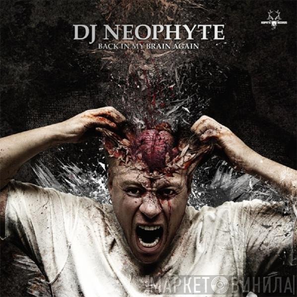 DJ Neophyte  - Back In My Brain Again