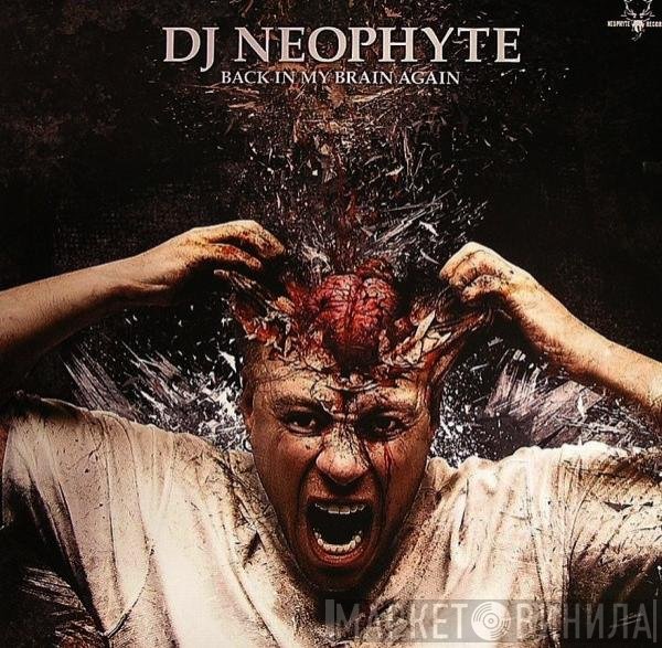 DJ Neophyte  - Back In My Brain Again
