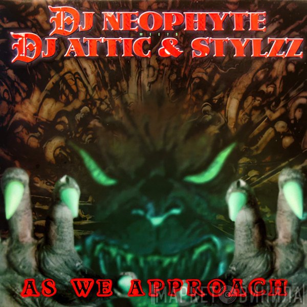 DJ Neophyte Meets Attic & Stylzz  - As We Approach