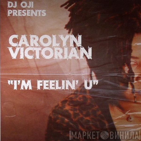 DJ Oji, Carolyn Victorian - I'm Feelin' U