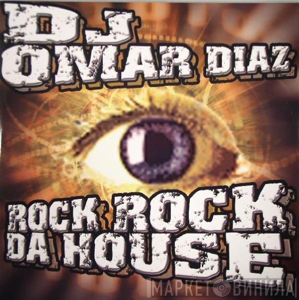 DJ Omar Diaz - Rock Rock Da House