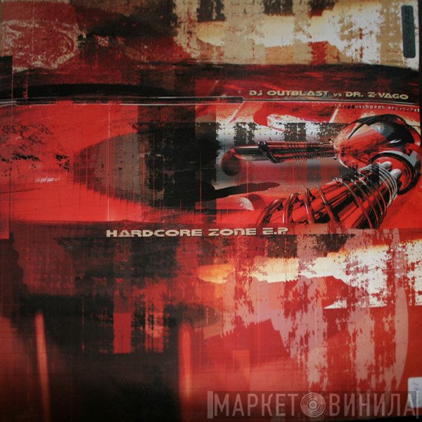 DJ Outblast vs. Dr. Z-Vago  - Hardcore Zone E.P.