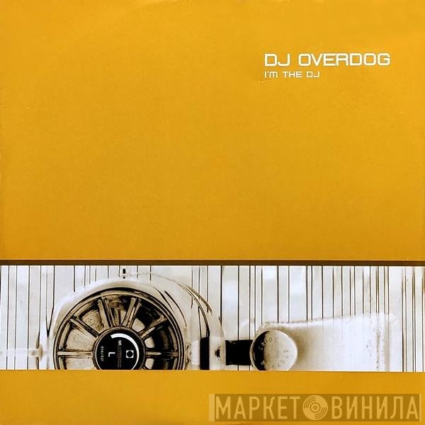 DJ Overdog - I'm The DJ