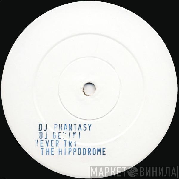 DJ Phantasy & DJ Gemini - Never Try The Hippodrome
