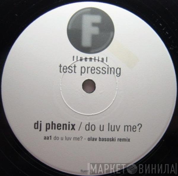 DJ Phenix - Do U Luv Me?