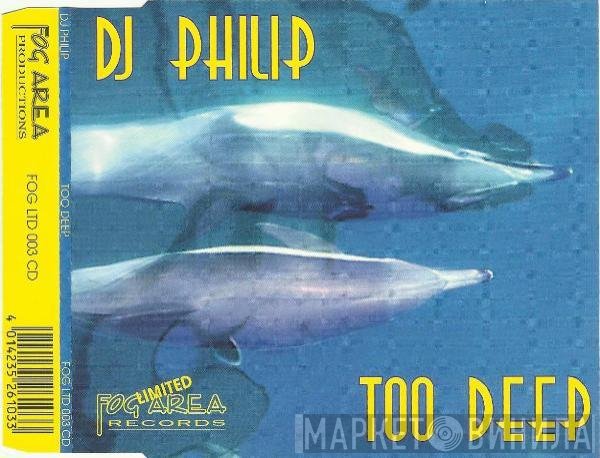DJ Philip  - Too Deep
