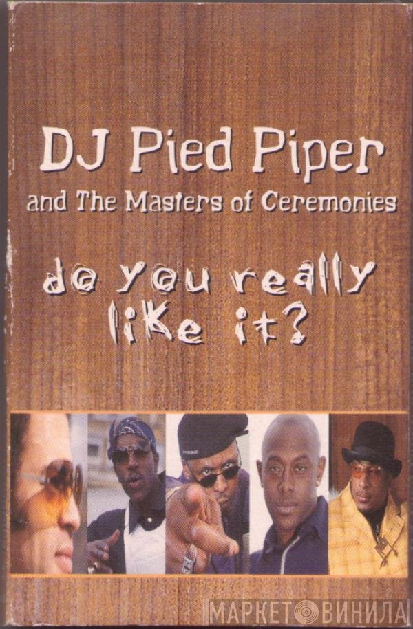 DJ Pied Piper & The Masters Of Ceremonies - Do You Really Like It