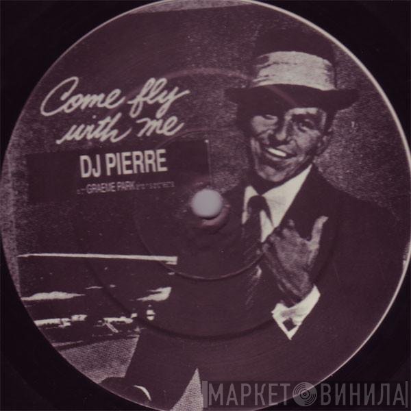 DJ Pierre - Come Fly With Me