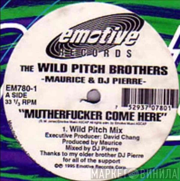 DJ Pierre, King Maurice, The Wild Pitch Brothers - Mutherfucker Come Here