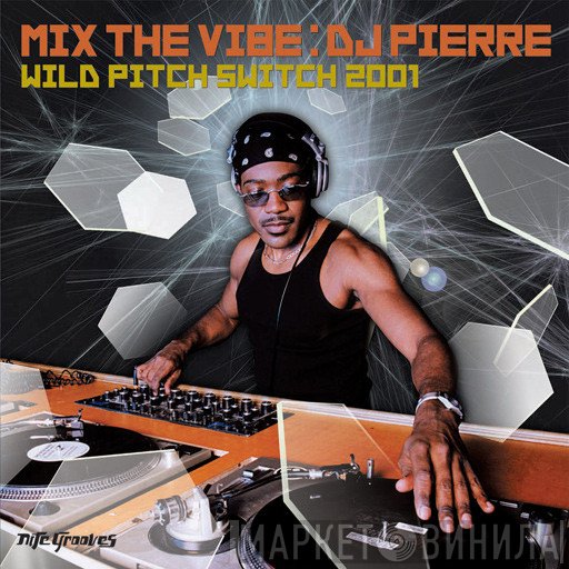 DJ Pierre - Mix The Vibe (Wild Pitch Switch 2001)