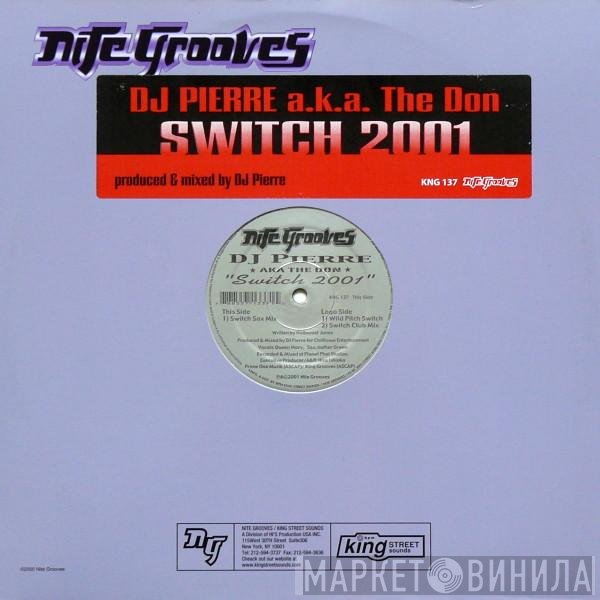 DJ Pierre a.k.a. The Don  - Switch 2001