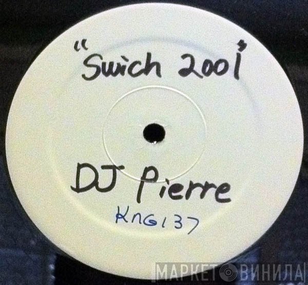 DJ Pierre a.k.a The Don  - Switch 2001