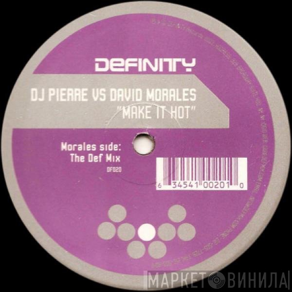 DJ Pierre vs. David Morales  - Make It Hot