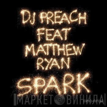 DJ Preach Feat Matthew Ryan  - Spark