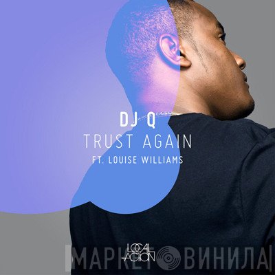 DJ Q  Ft. Louise Williams   - Trust Again