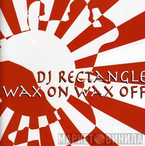 DJ Rectangle - Wax On Wax Off Special Edition