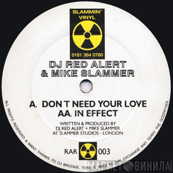 DJ Red Alert & Mike Slammer - Dont Need Your Love / In Effect