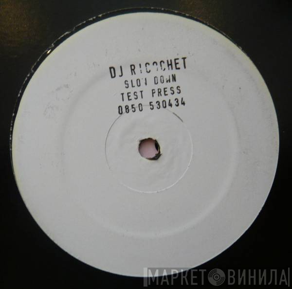 DJ Ricochet   - Slow Down