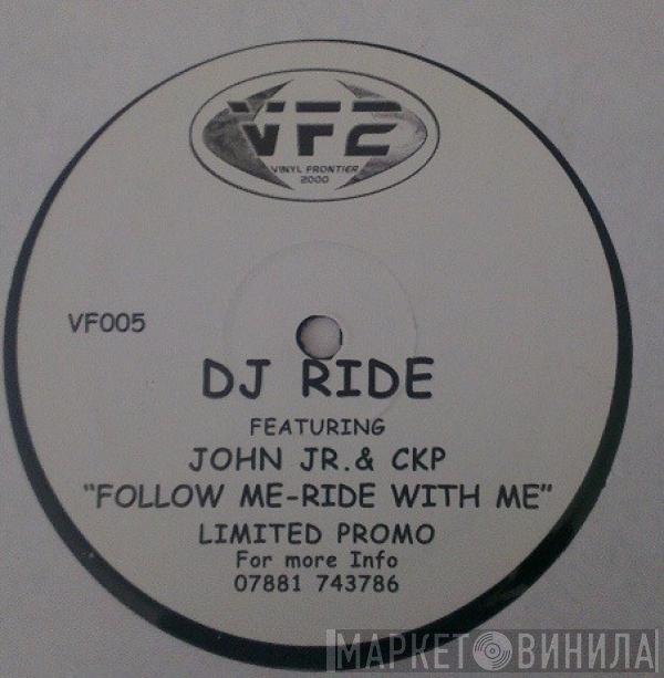 DJ Ride, CKP, John Junior - Follow Me / Ride With Me