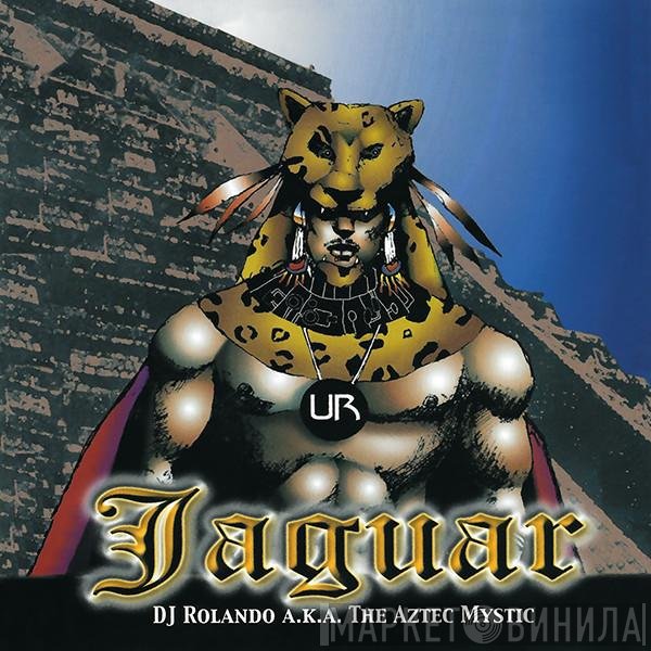 DJ Rolando A.K.A. The Aztec Mystic  - Jaguar